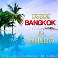 Desde Bangkok al Mundo. Música Trance de Relajación en Tailandia