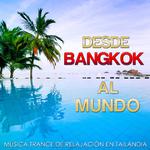 Desde Bangkok al Mundo. Música Trance de Relajación en Tailandia专辑