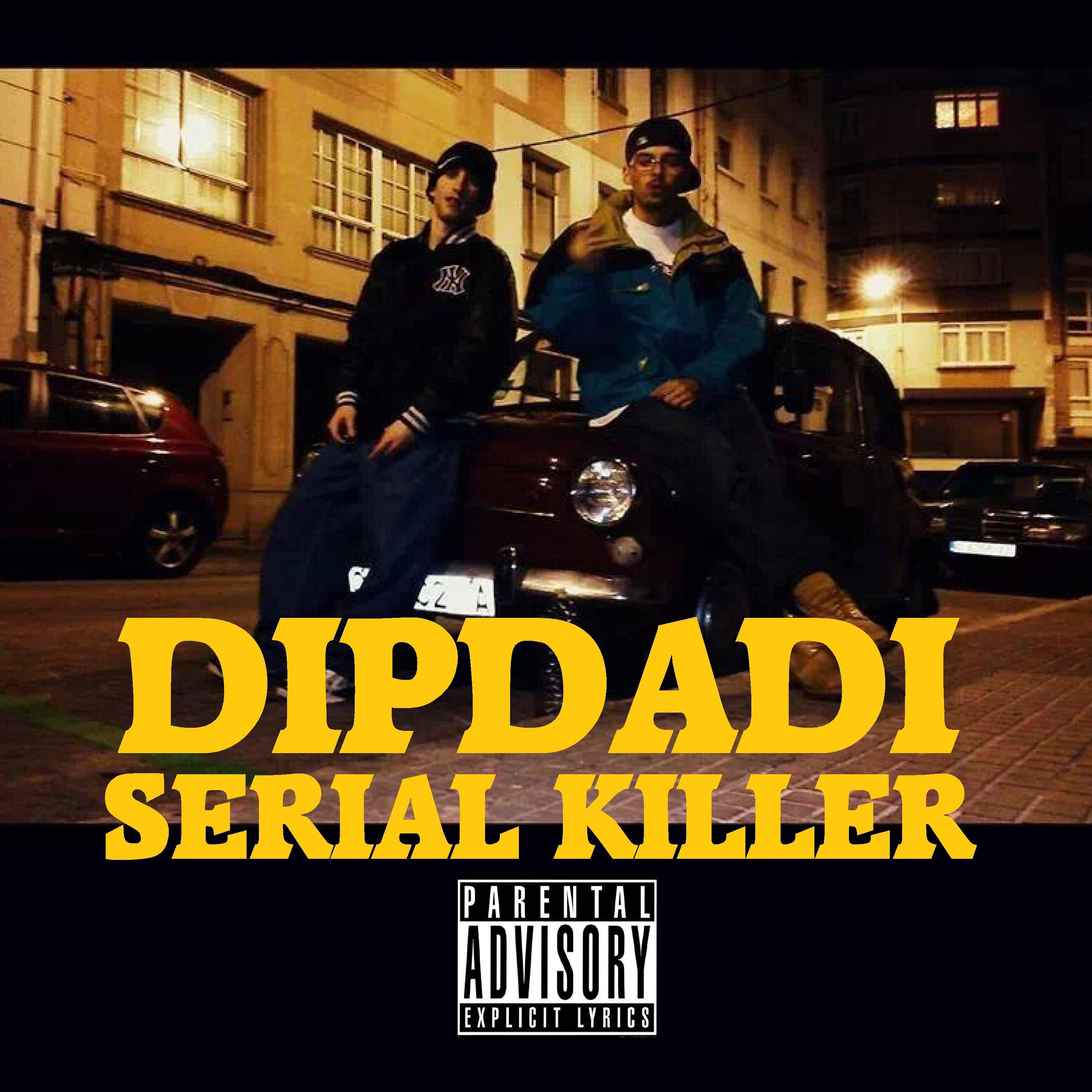 dipdadi - Serial Killer