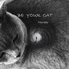 Be your cat