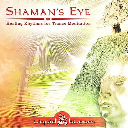 Shaman's Eye: Healing Rhythms for Trance Meditation