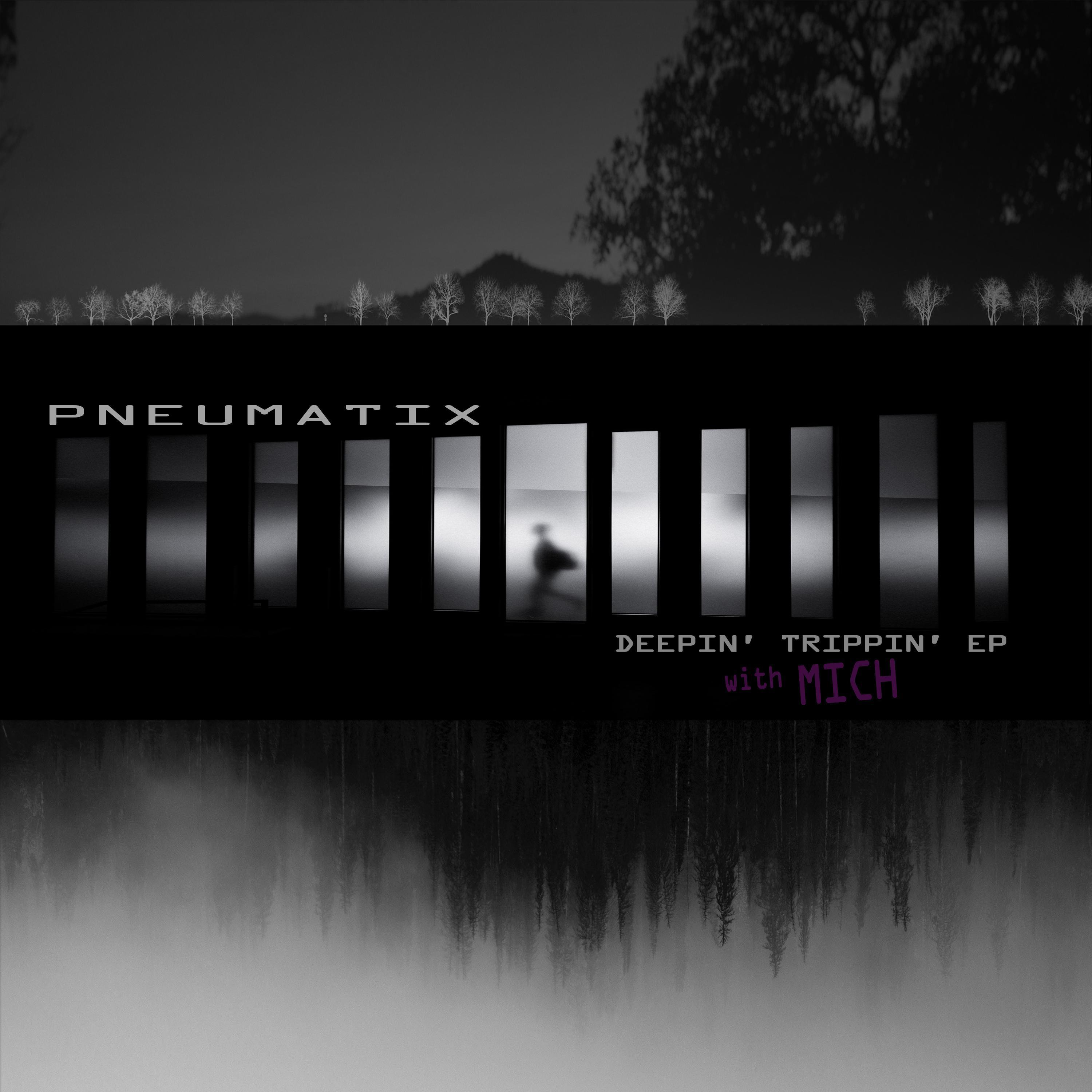 Pneumatix - Deepin Trippin