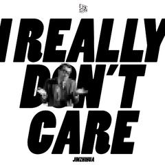 I really don't care