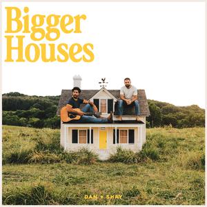 Dan + Shay - Bigger Houses (VS Instrumental) 无和声伴奏