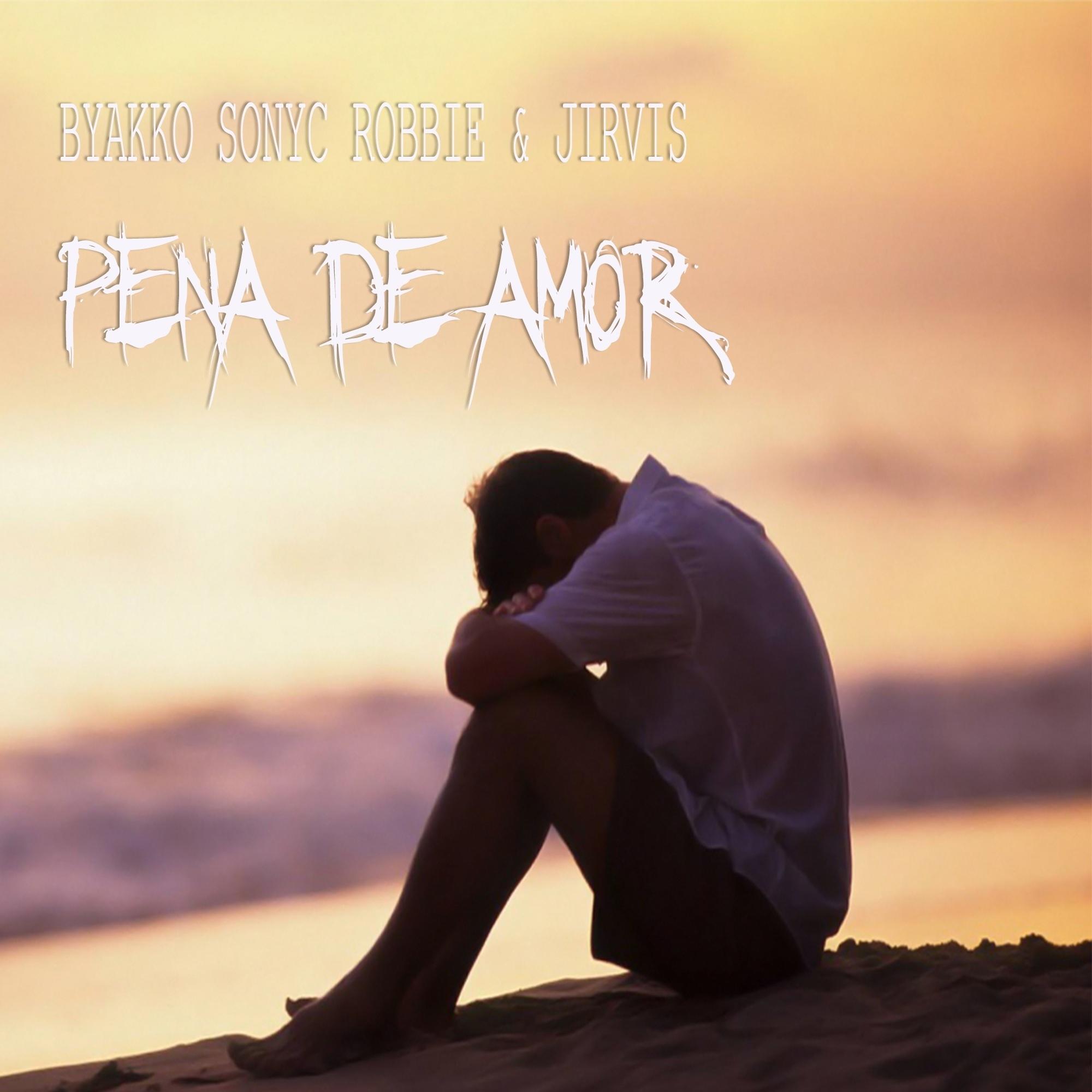 pena de amor (feat. sonyc, robbie & jirvis)