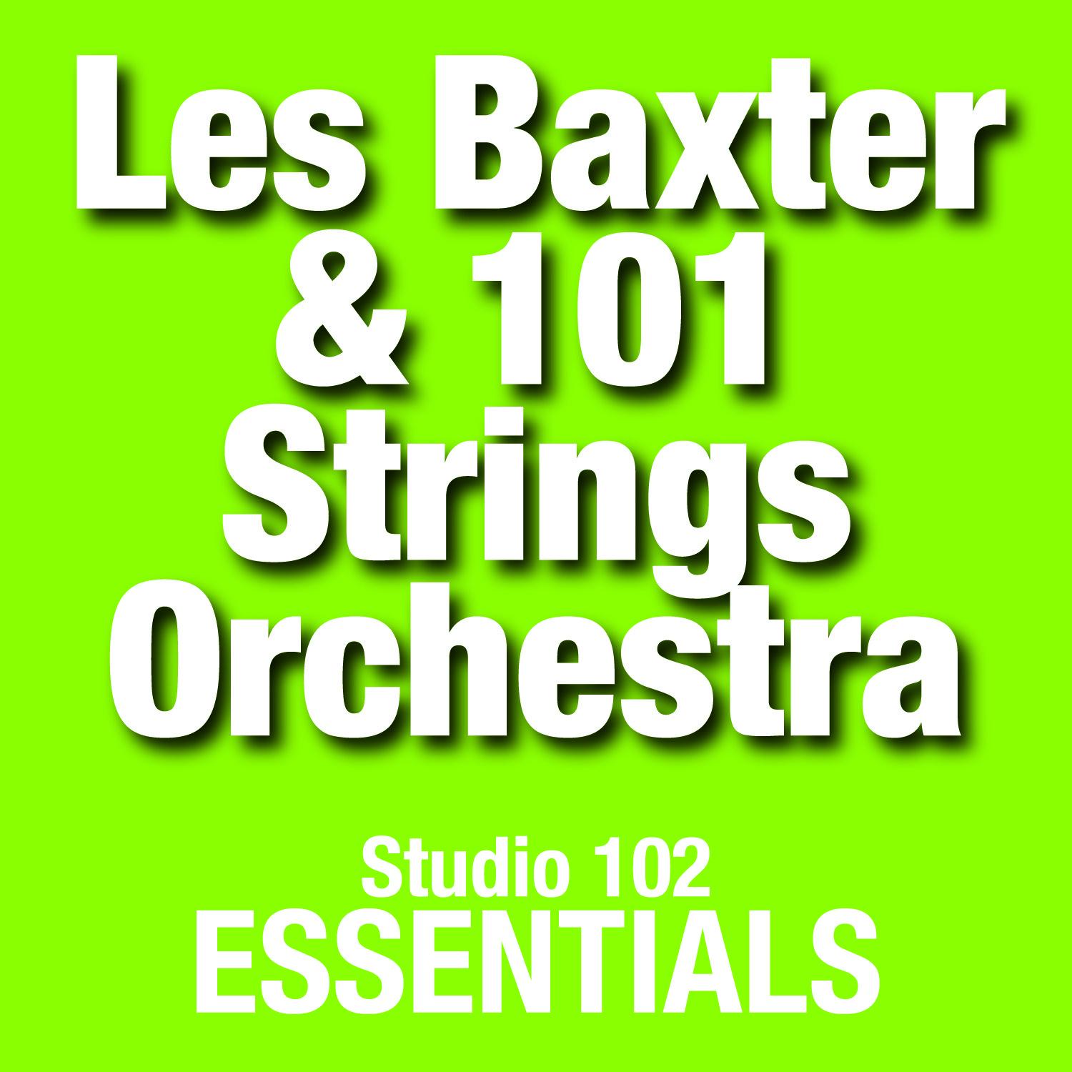 Les Baxter & 101 Strings Orchestra: Studio 102 Essentials