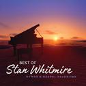 Best Of Stan Whitmire: Hymns And Gospel Favorites专辑