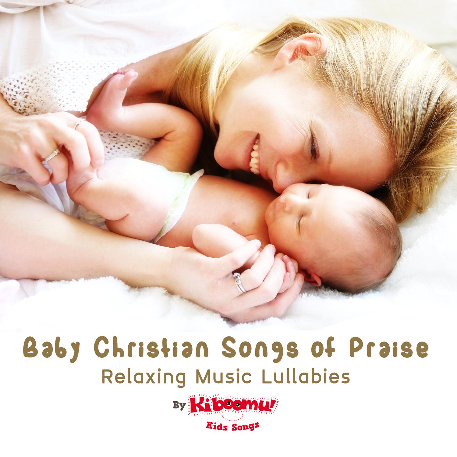 Baby Christian Songs of Praise - Relaxing Music Lullabies