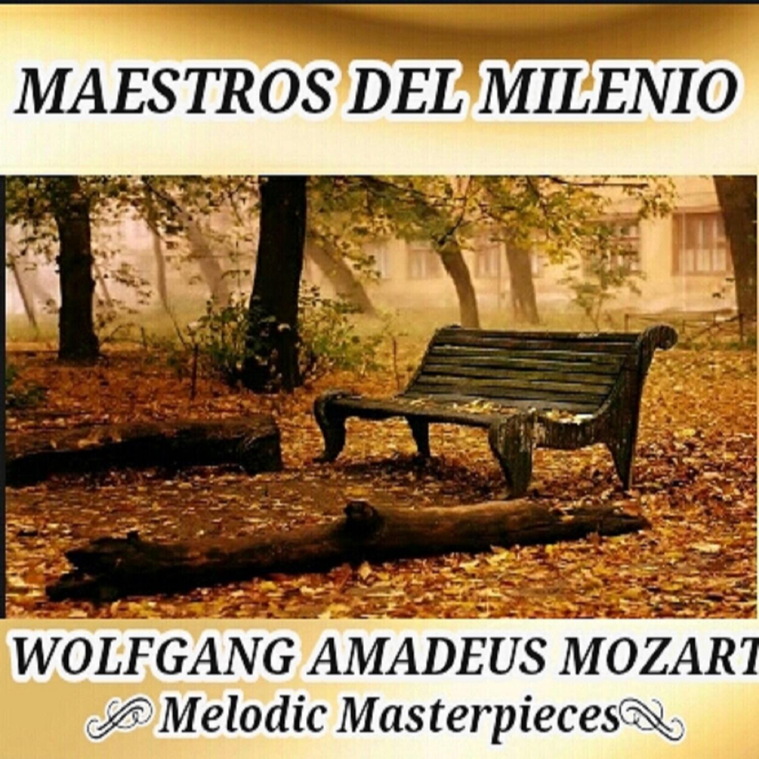 Wolfgang Amadeus Mozart, Melodic Masterpieces - Maestros del Milenio专辑