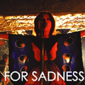 MAD FOR SADNESS