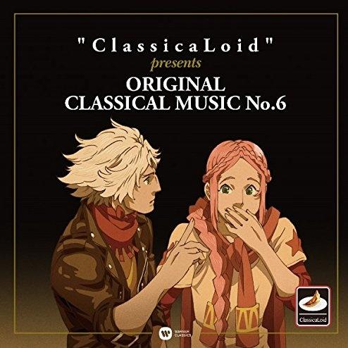 “ClassicaLoid” presents ORIGINAL CLASSICAL MUSIC No.6