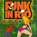 Funk In Rio I / Uh ! Dilicia