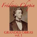 Frédéric Chopin Grandes Obras Vol. I专辑