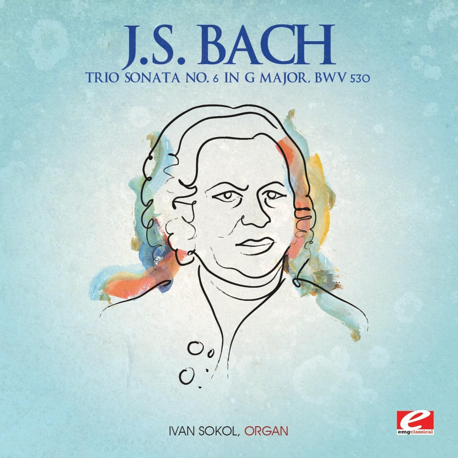 J.S. Bach: Trio Sonata No. 6 in G Major, BWV 530 (Digitally Remastered)