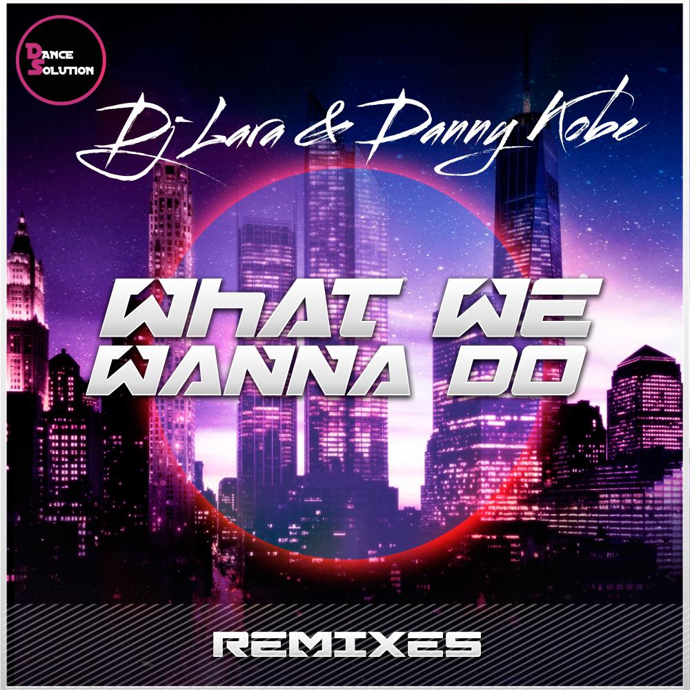 DJ Lara - What We Wanna Do (Original Mix)