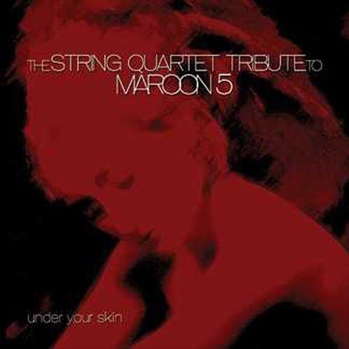 Under Your Skin: The String Quartet Tribute to Maroon 5专辑