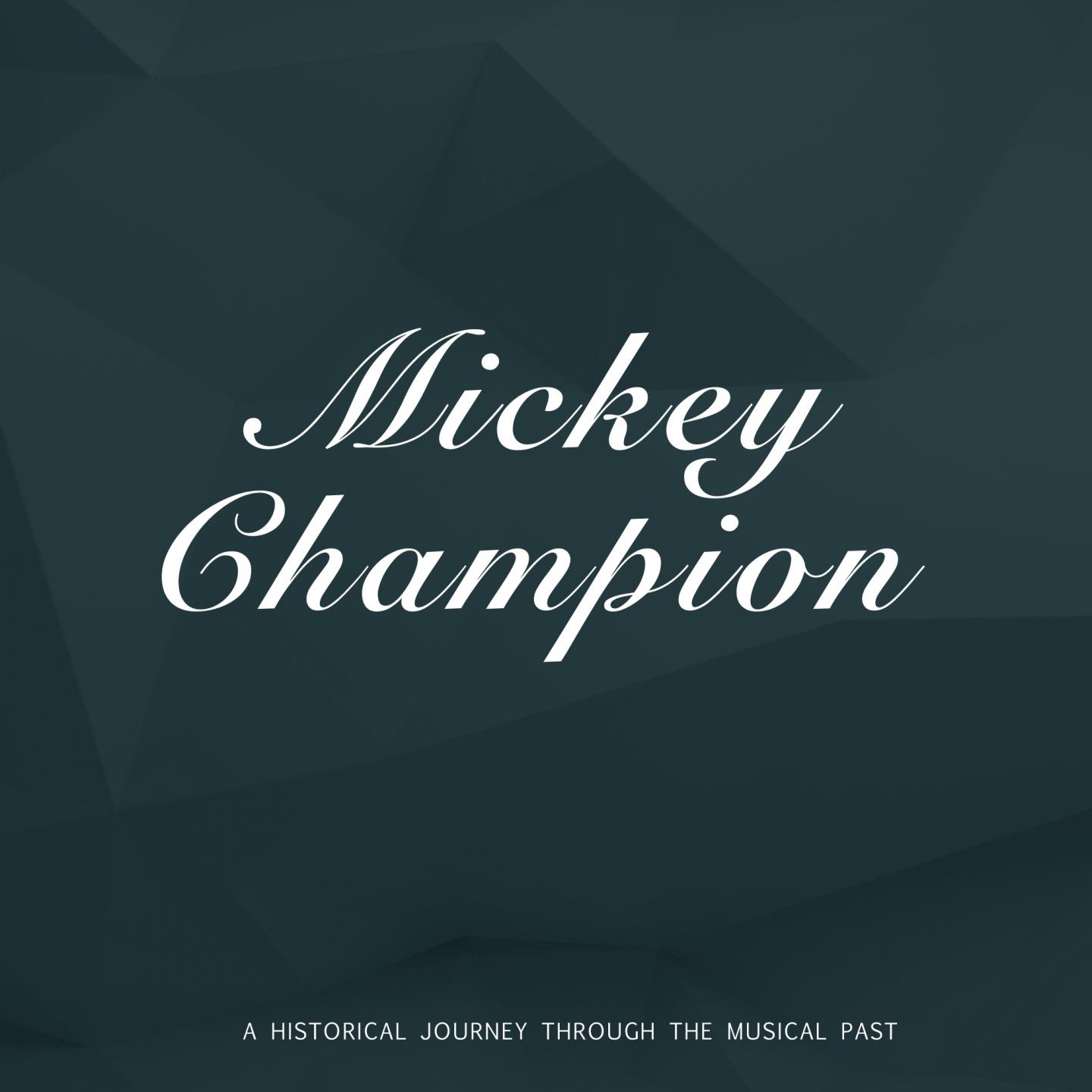 Mickey Champion - What Have You Got