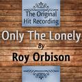 The Original Hit Recording: Only the Lonely