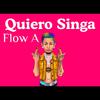 Flow A - Quiero Singa