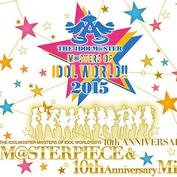 The Idolm Ster M Sters Of Idol World 15 M Sterpiece 10th Anniversary Mix