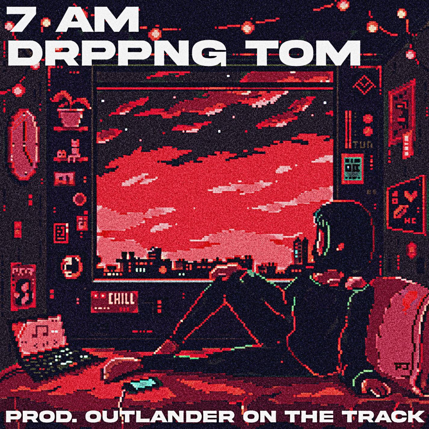 DrppngTom - 7 AM