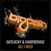 Gotlucky - All I Need