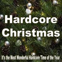 Hardcore Christmas (It's the Most Wonderful Hardcore Time of the Year)