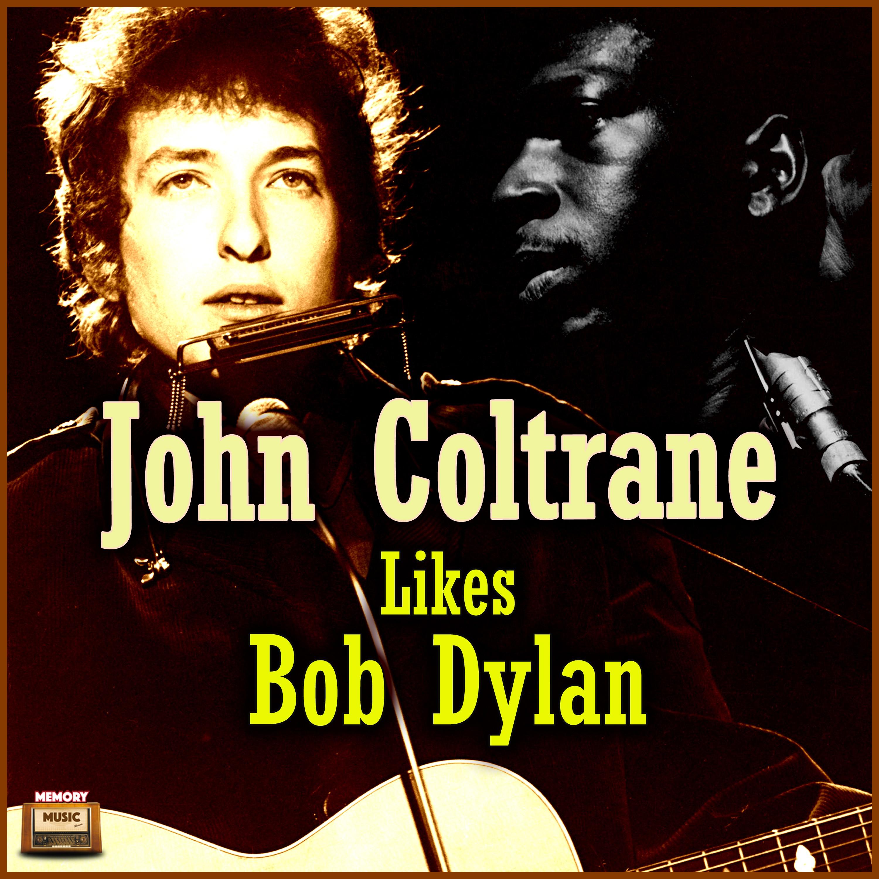 John Coltrane Likes Bob Dylan