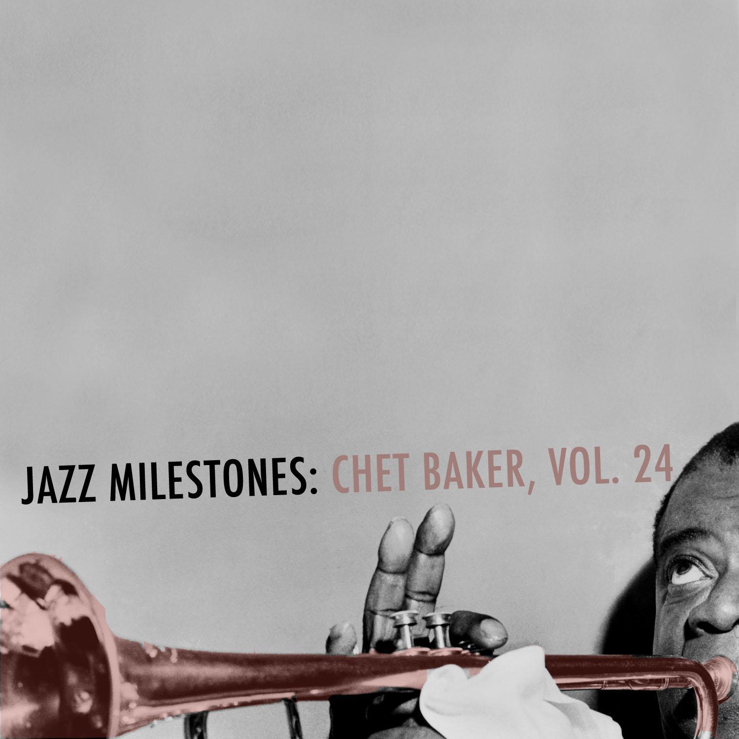 Jazz Milestones: Chet Baker, Vol. 24 (Live)专辑