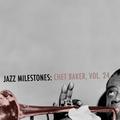 Jazz Milestones: Chet Baker, Vol. 24 (Live)