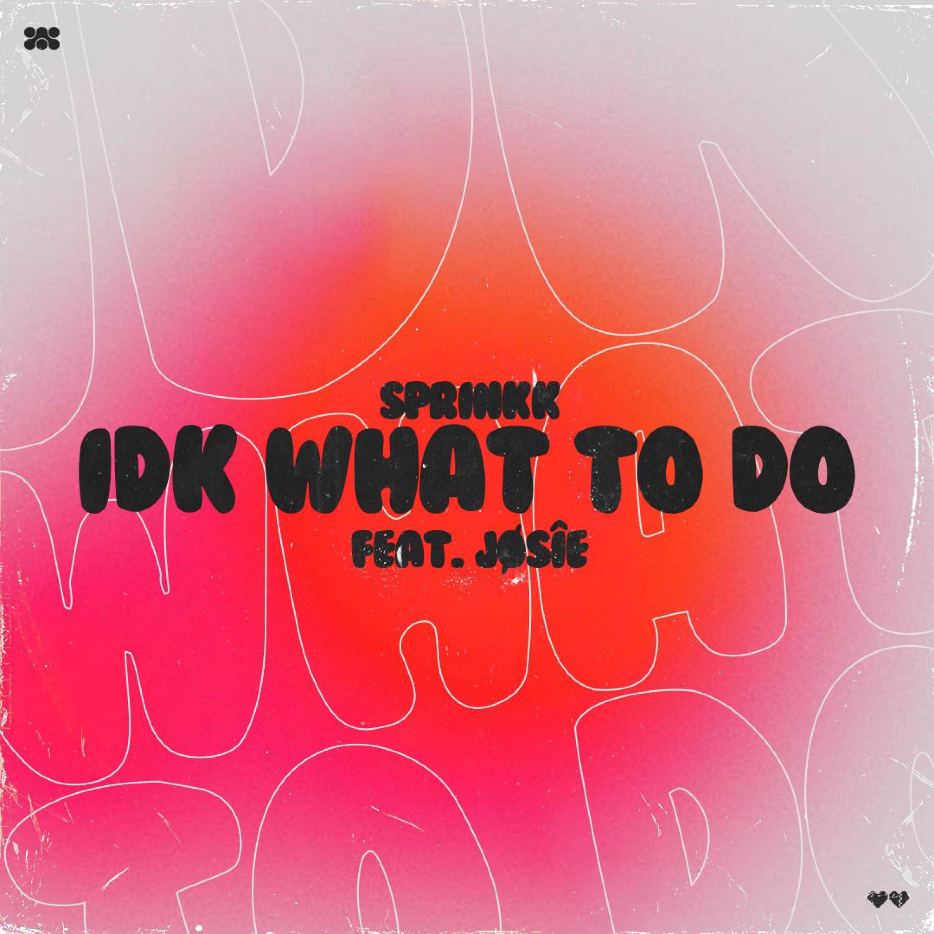 Sprinkk - idk what to do