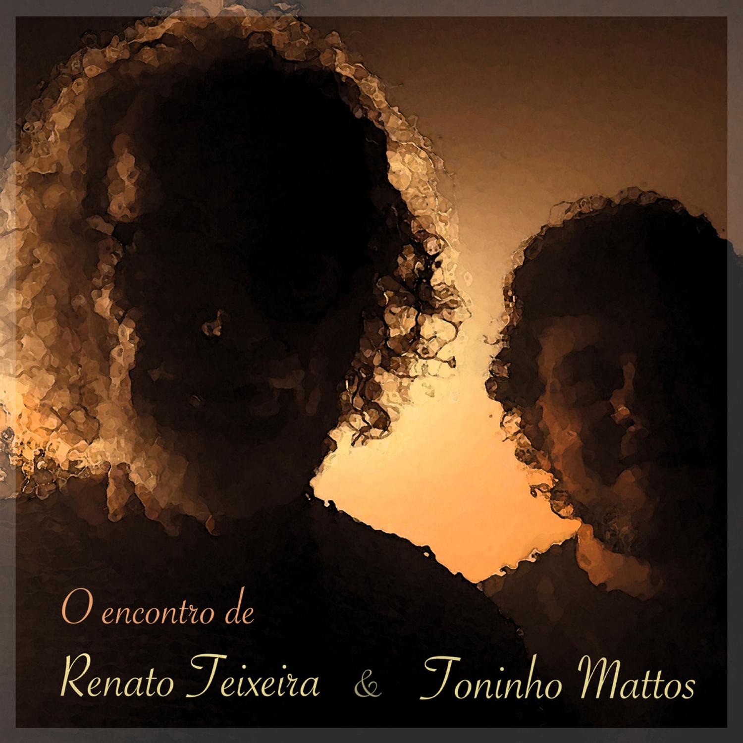 O Encontro de Renato Teixeira e Toninho Mattos