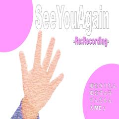 SeeYouAgain (Re:Recording)