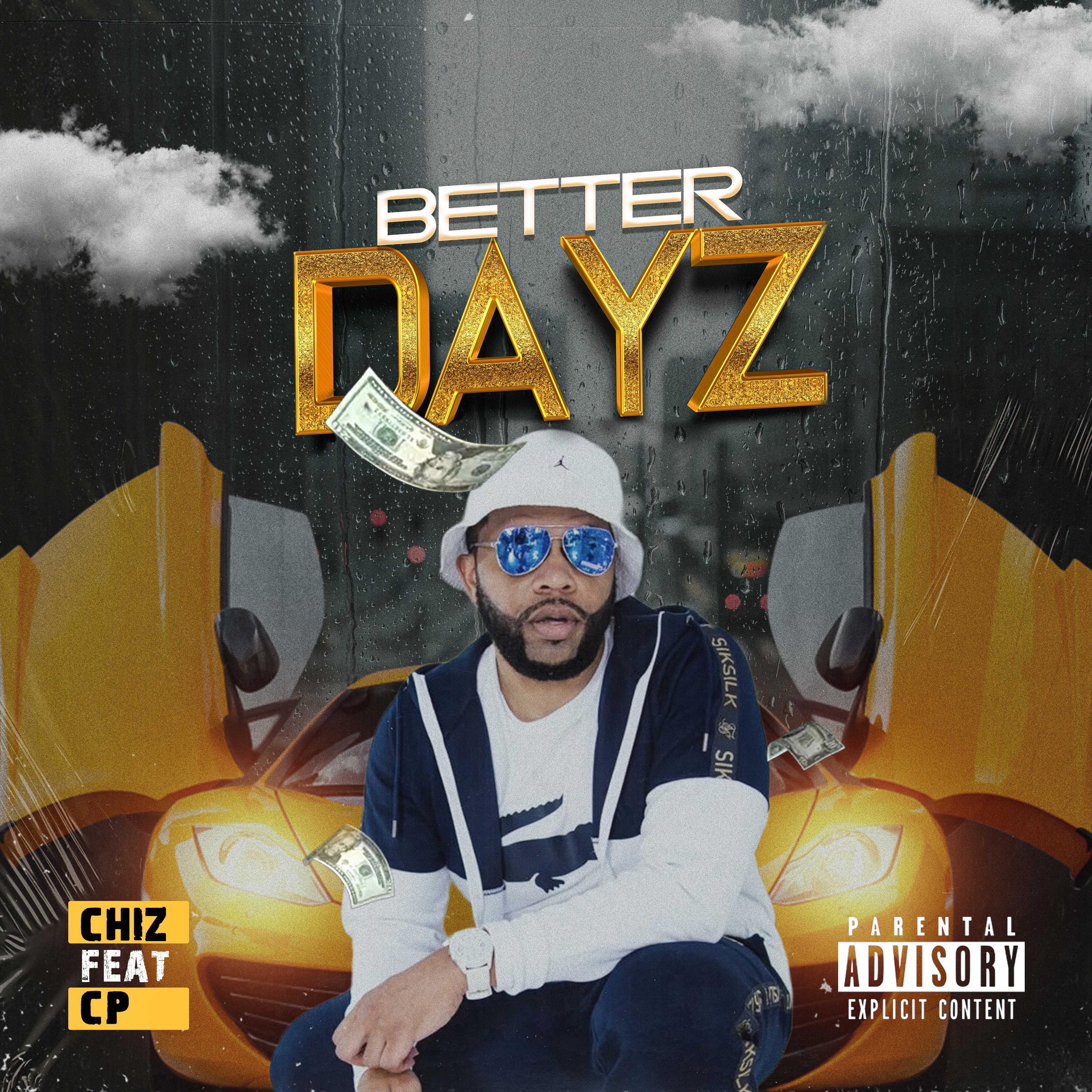 Chiz - Better Dayz (feat. CP)