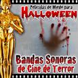 Películas de Miedo para Halloween. Bandas Sonoras de Cine de Terror