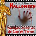 Películas de Miedo para Halloween. Bandas Sonoras de Cine de Terror