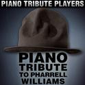 Piano Tribute to Pharrell Williams专辑