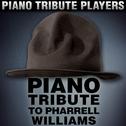 Piano Tribute to Pharrell Williams专辑