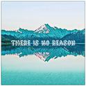 There Is No Reason专辑