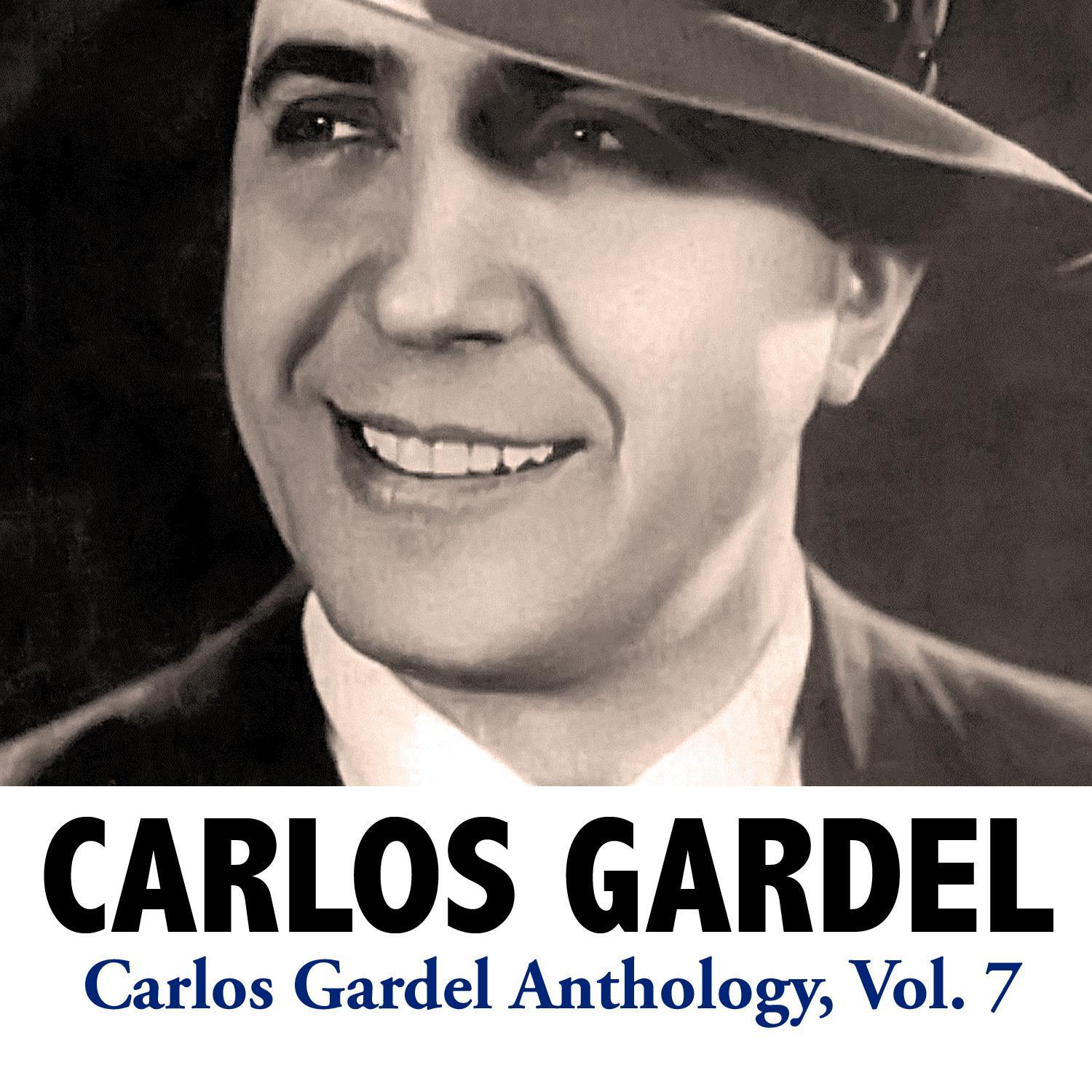 Carlos Gardel Anthology, Vol. 7
