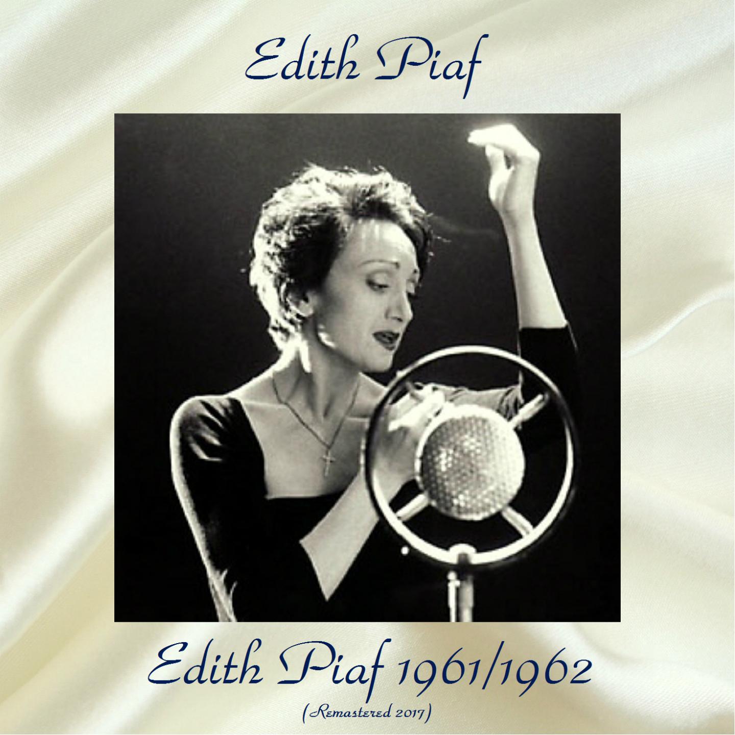 Edith Piaf 1961/1962 (All Tracks Remastered 2017)专辑