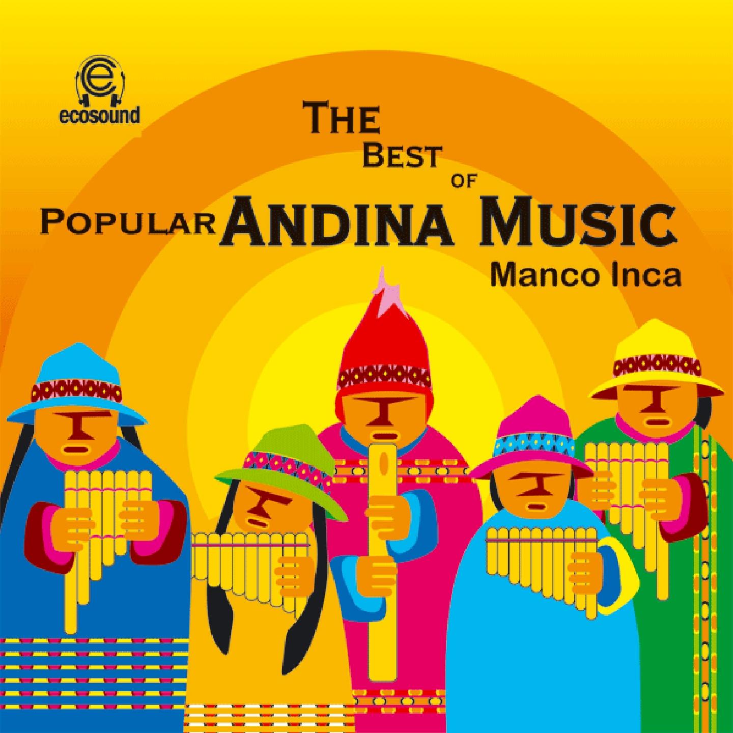 The Best of Popular Andina Music Manco Inca