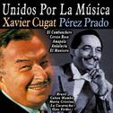 Unidos por la Música: Xavier Cugat & Pérez Prado