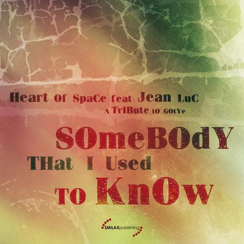 Heart Of Space - Somebody That I Used To Know (Club Edit)