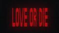 LOVE OR DIE