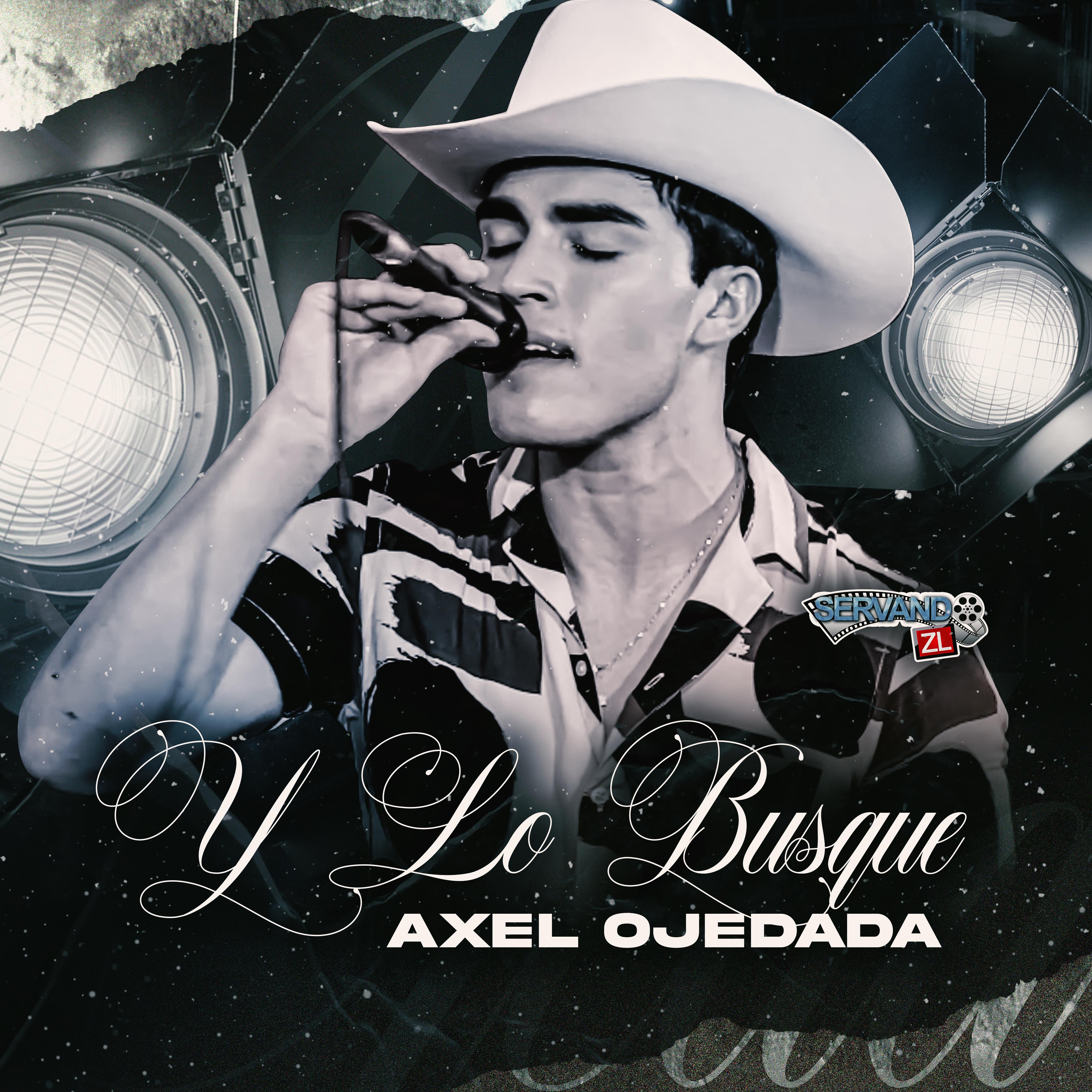 Axel Ojeda - Y Lo Busque (En Vivo)