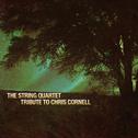 The String Quartet Tribute to Chris Cornell专辑