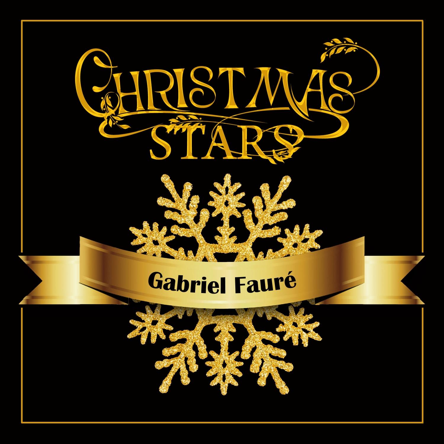 Christmas Stars: Gabriel Fauré