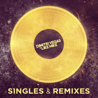 Dimitri Vegas & Like Mike: 单曲&混音带