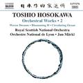 HOSOKAWA, Toshio: Orchestral Works, Vol. 2 - Woven Dreams / Blossoming II / Circulating Ocean (Märkl